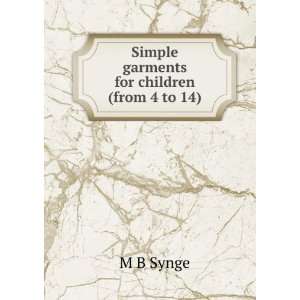    Simple garments for children (from 4 to 14) M B Synge Books