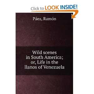  Wild scenes in South America; or, Life in the llanos of 