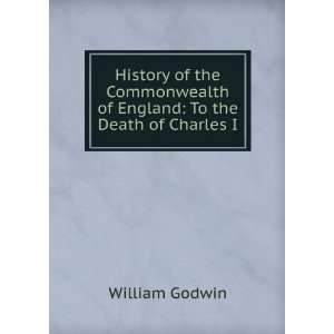  History of the Commonwealth of England To the Death of 