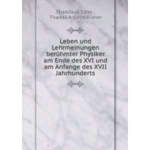   XVII Jahrhunderts ThaddÃ¤ Anselm Rixner ThaddÃ¤us Siber  Books