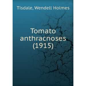   anthracnoses (1915) (9781275033580) Wendell Holmes Tisdale Books