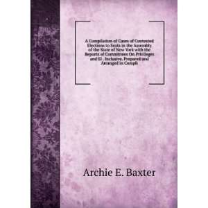   Inclusive. Prepared and Arranged in Compli Archie E. Baxter Books