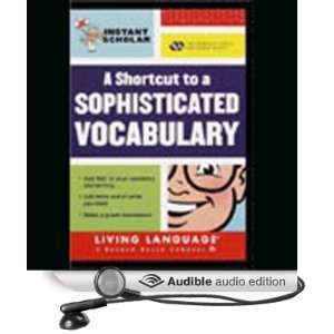  Instant Scholar A Shortcut to a Sophisticated Vocabulary 