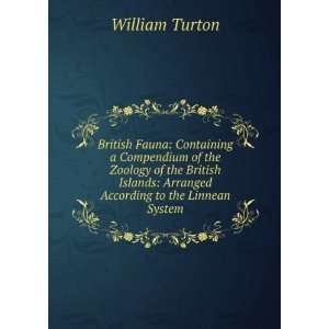    Arranged According to the Linnean System William Turton Books
