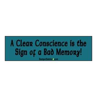 Clear Conscience Is The Sign Of A Bad Memory   funny bumper stickers 