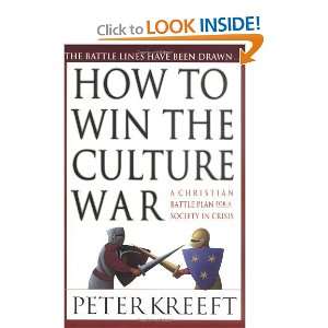  How to Win the Culture War A Christian Battle Plan for a 