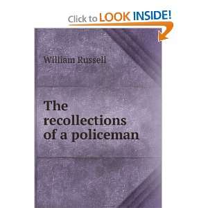  The recollections of a policeman William Russell Books