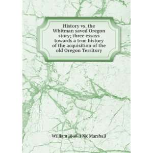   of the old Oregon Territory William 1840 1906 Marshall Books