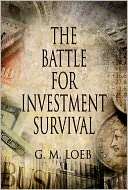   The Battle for Investment Survival by Gerald M. Loeb 