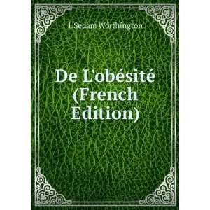    De LobÃ©sitÃ© (French Edition) L Sedam Worthington Books