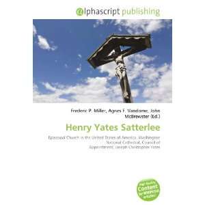  Henry Yates Satterlee (9786133802483) Books