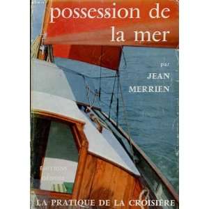   possession de la mer/la pratique de la croisiere Merrien Jean Books