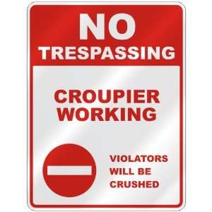 NO TRESPASSING  CROUPIER WORKING VIOLATORS WILL BE CRUSHED  PARKING 