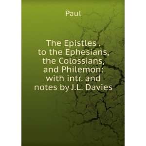   Ephesians, the Colossians, and Philemon with intr. and notes by J.L