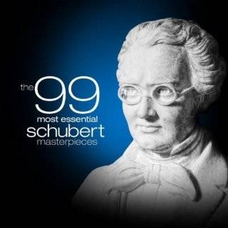The 99 Most Essential Schubert Masterpieces ( Exclusive) by 