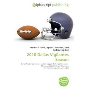  2010 Dallas Vigilantes Season (9786134064897) Books