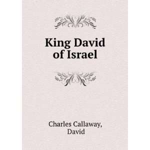 King David of Israel A Study in the Evolution of Ethics 