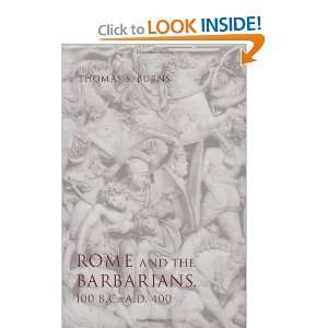 Rome and the Barbarians, 100 B.C. A.D. 400 (Ancient Society and 