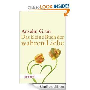 Das kleine Buch der wahren Liebe (German Edition) Anselm Grün 