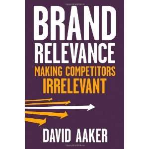    Making Competitors Irrelevant [Hardcover] David A. Aaker Books