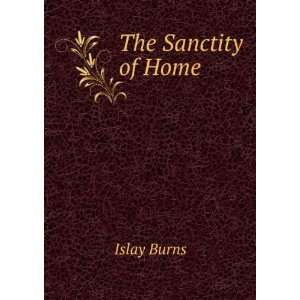  The Sanctity of Home Islay Burns Books