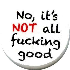  Not All Good Button