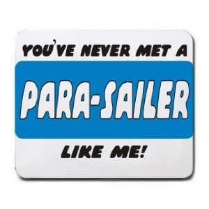  YOUVE NEVER MET A PARA SAILER LIKE ME Mousepad