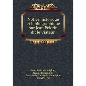   Anatole de Courde de Montaiglon, Jean PÃ¨lerin Anatole de Montaiglon