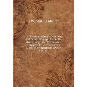   Felix Meritis Te Amsterdam (Dutch Edition) J W. Statius Muller Books