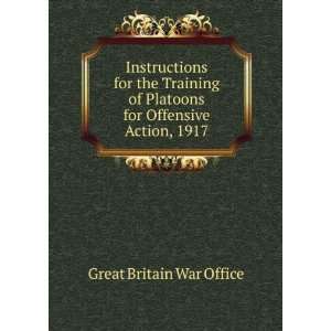   Platoons for Offensive Action, 1917 Great Britain War Office Books