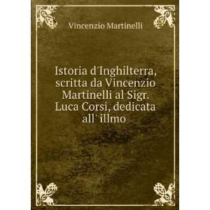   Sigr. Luca Corsi, dedicata all illmo . Vincenzio Martinelli Books