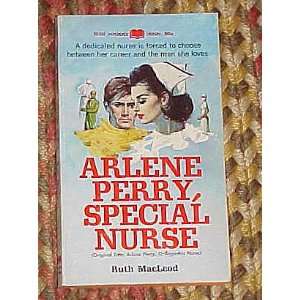 Arlene Perry, Special Nurse by Ruth MacLeod 1966 Ruth MacLeod  