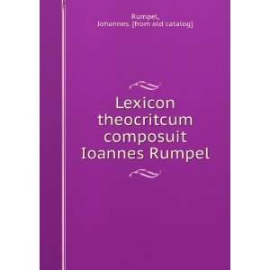   composuit Ioannes Rumpel Johannes. [from old catalog] Rumpel Books