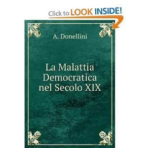  La Malattia Democratica nel Secolo XIX. A. Donellini 