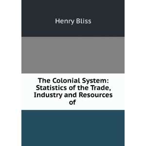   of the Trade, Industry and Resources of . Henry Bliss Books