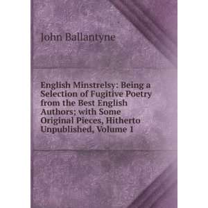   Pieces, Hitherto Unpublished, Volume 1 John Ballantyne Books