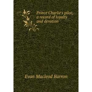   pilot; a record of loyalty and devotion Evan Macleod Barron Books