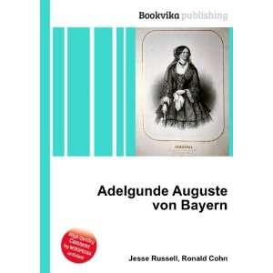    Adelgunde Auguste von Bayern Ronald Cohn Jesse Russell Books