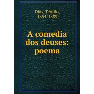  A comedia dos deuses poema TeÃ³filo, 1854 1889 Dias 