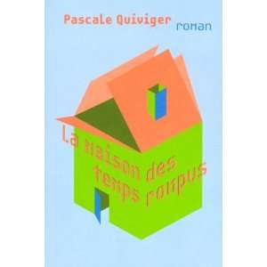  La maison des temps rompus Pascale Quiviger Books