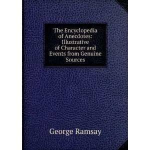  The Encyclopedia of Anecdotes Illustrative of Character 