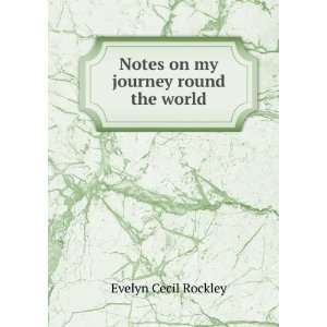  Notes on my journey round the world Evelyn Cecil Rockley Books