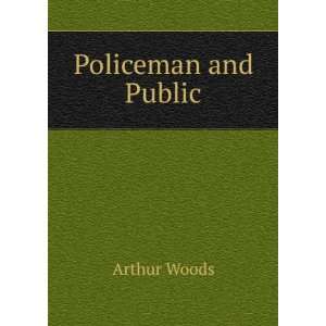  Policeman and public, (9781275339217) Arthur Woods Books