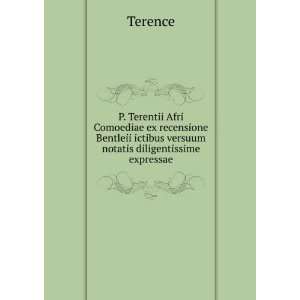   ictibus versuum notatis diligentissime expressae Terence Books