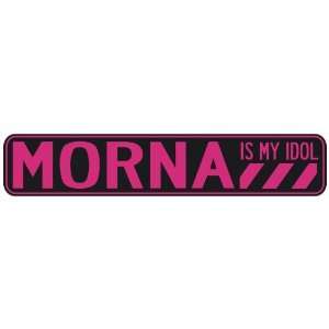   MORNA IS MY IDOL  STREET SIGN