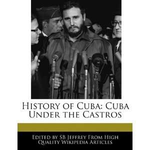  History of Cuba Cuba Under the Castros (9781241567064 