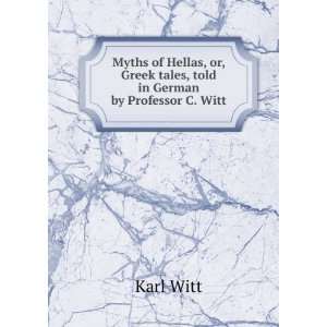   or, Greek tales, told in German by Professor C. Witt Karl Witt Books
