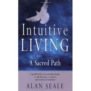    Intuitive Living A Sacred Path [Paperback] Alan Seale Books