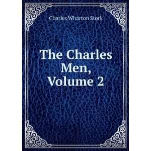  The Charles Men, Volume 2 Charles Wharton Stork Books