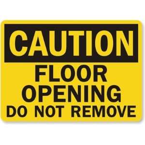  Caution Floor Opening Do Not Remove Laminated Vinyl Sign 